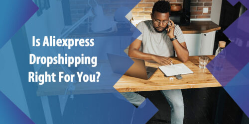 Is Aliexpress Dropshipping Right For You? Pros and Cons & Guide for 2022