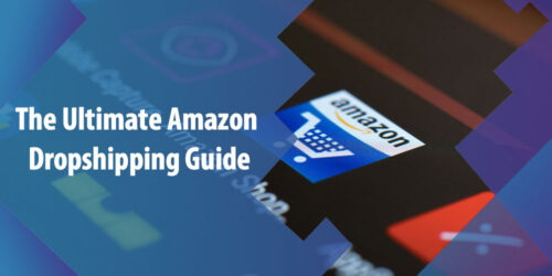 The Ultimate Amazon Dropshipping Guide
