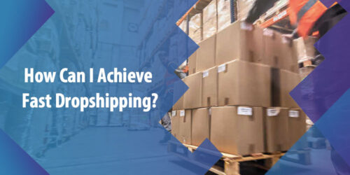 How Can I Achieve Fast Dropshipping? Here’s the Easy Way!