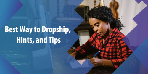 The Most Common Dropshipping Myths, Best Way to Dropship, Hints, and Tips
