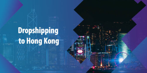 Dropshipping to Hong Kong: Is it worth it? A Helpful Guide