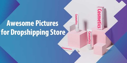 Tips to Boost Your Sales with Dropshipping Product Photos