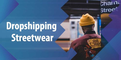 Is Dropshipping Streetwear Profitable: Tips and Suggestions