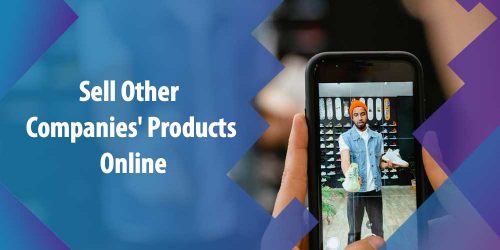 Why Should I Sell Other Companies’ Products Online?