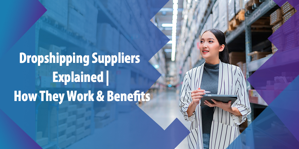 Not sure where to get the goods for your dropshipping business? Discover the benefits and functions of dropshipping suppliers in this guide.