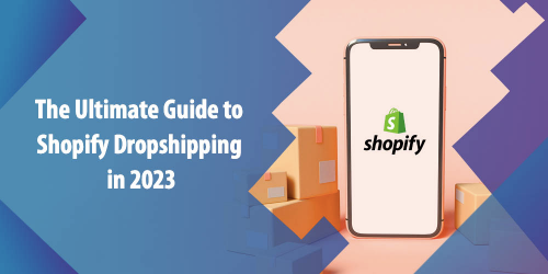 What is Shopify Dropshipping? | The Comprehensive Guide in 2023