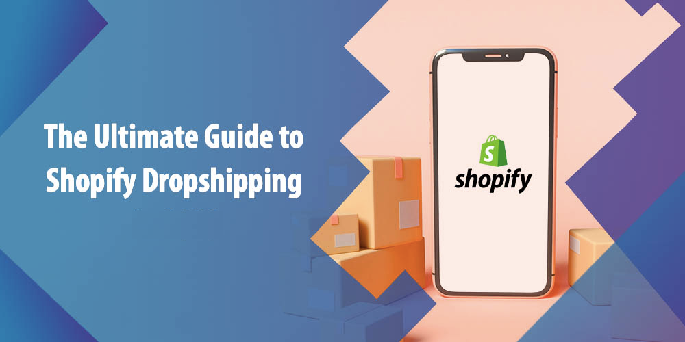 The Ultimate Guide to Shopify Dropshipping