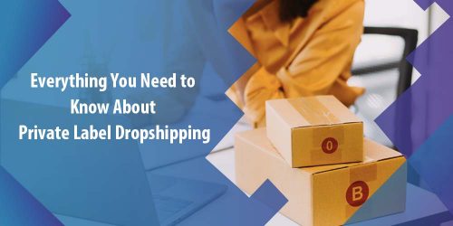 Private Label Dropshipping: A Step-by-Step Guide in 2023
