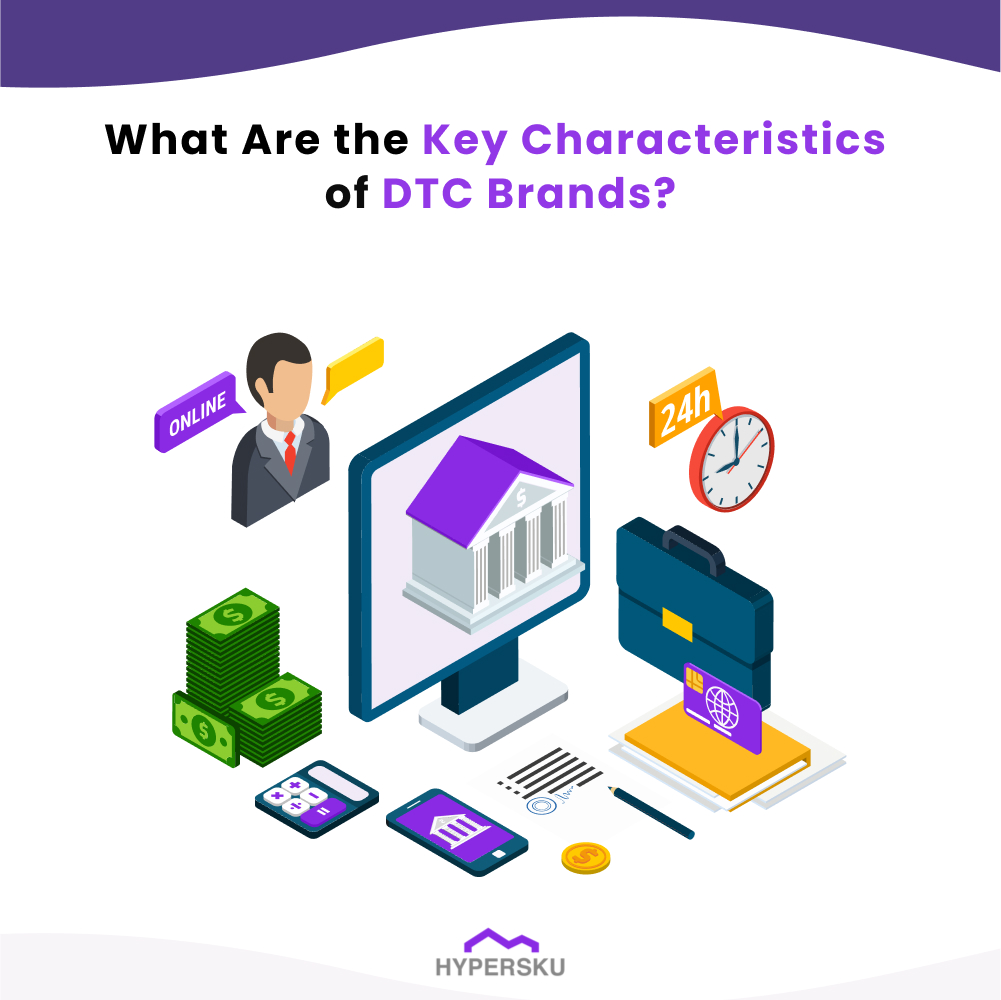 What Are the Key Characteristics of DTC Brands?