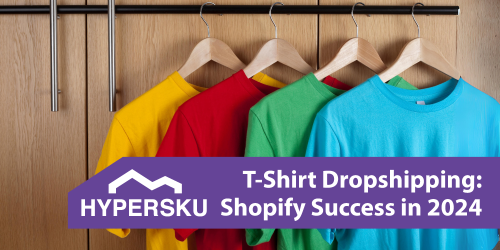 Optimizing Your Shopify Store for T-Shirt Dropshipping Success 2024