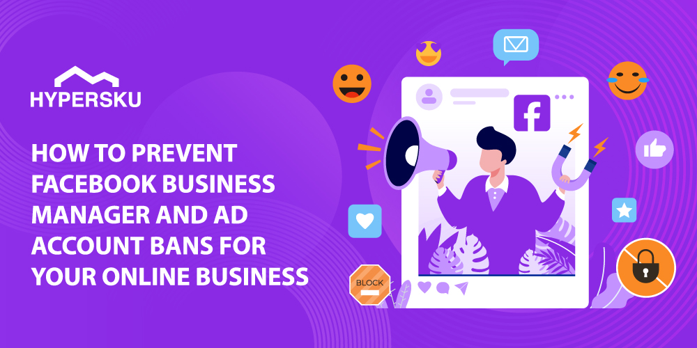 Preventing Facebook Business Manager account bans through better fulfillment, quality control, and supplier support